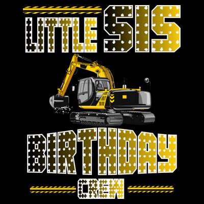 Little Sis Sister Birthday Crew Party Excavator T-Shirt