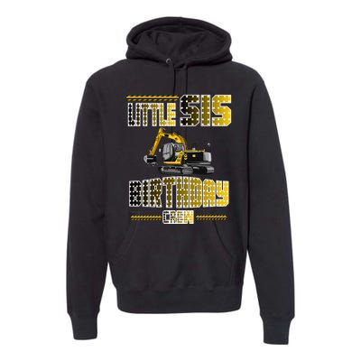 Little Sis Sister Birthday Crew Party Excavator Premium Hoodie