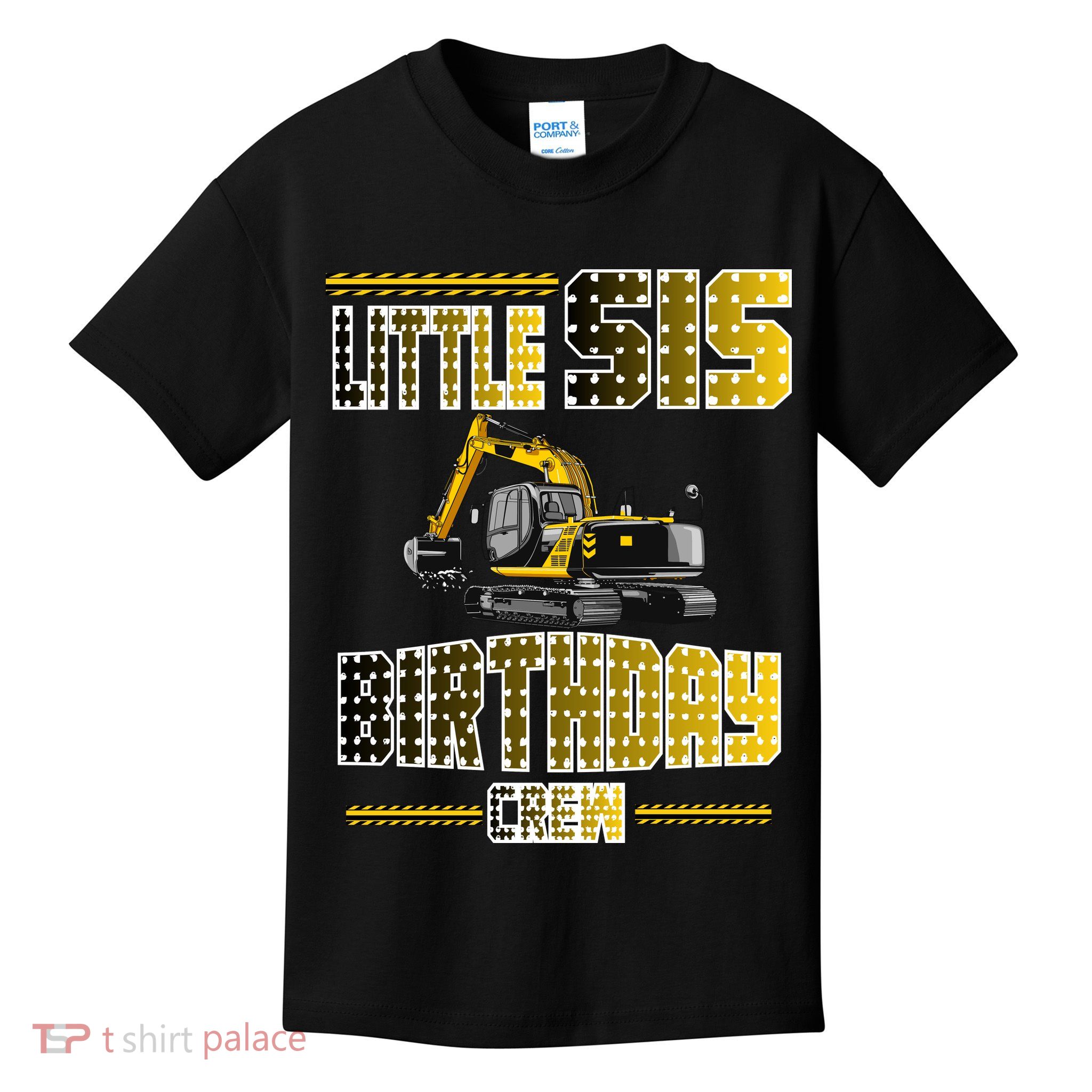Little Sis Sister Birthday Crew Party Excavator Kids T-Shirt