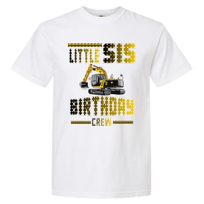 Little Sis Sister Birthday Crew Party Excavator Garment-Dyed Heavyweight T-Shirt