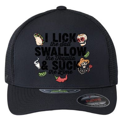 Lick Salt Swallow Tequila Suck Lime Cinco De Mayo Costume Meaningful Gift Flexfit Unipanel Trucker Cap