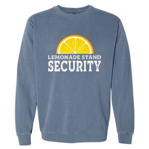 Lemonade Stand Security Lemon Juice Lemonade Summer Drink Garment-Dyed Sweatshirt