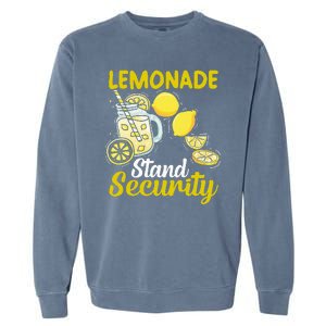 Lemonade Stand Security Fun Lemon Juice And Fruit Business Garment-Dyed Sweatshirt