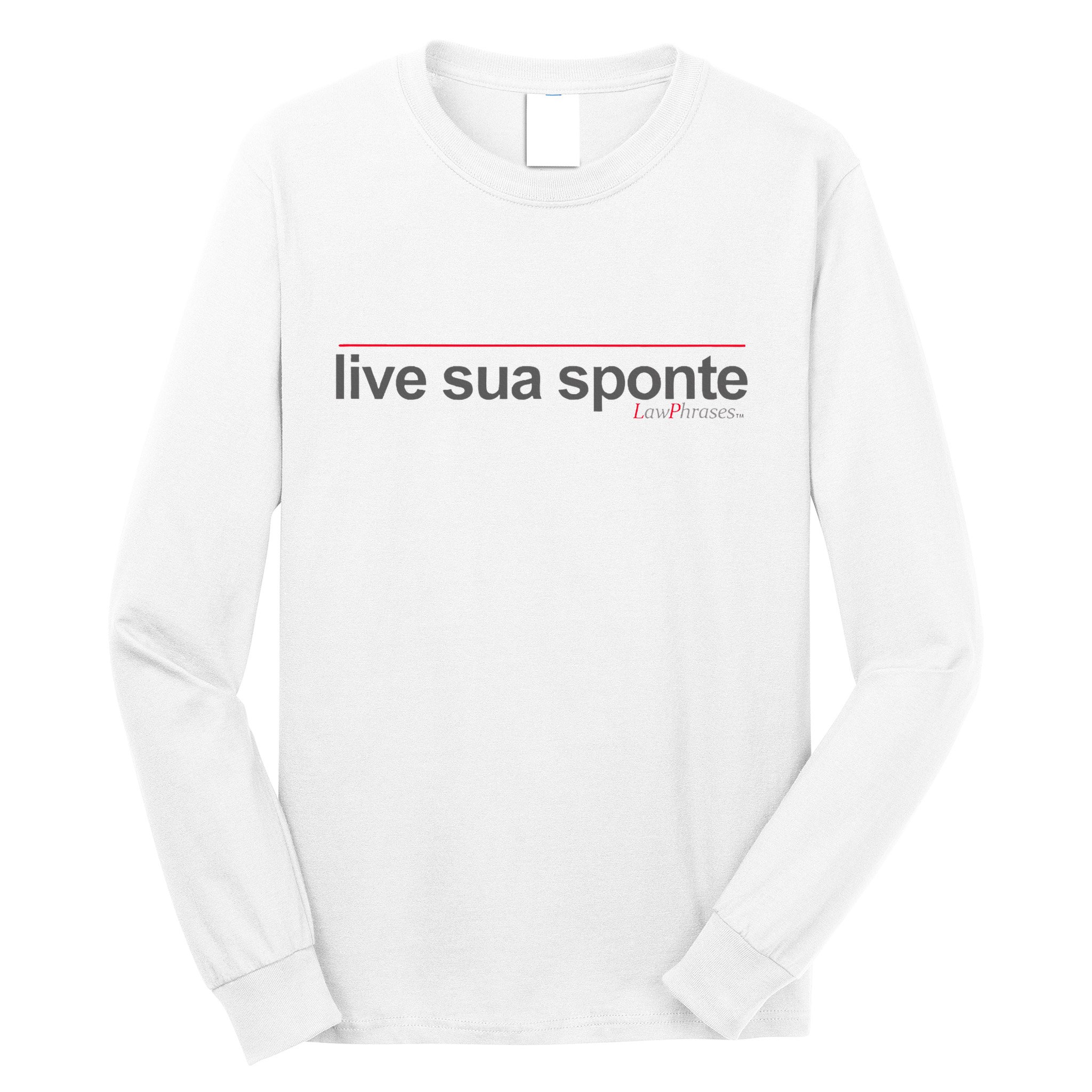 Live Sua Sponte By Lawphrases Long Sleeve Shirt