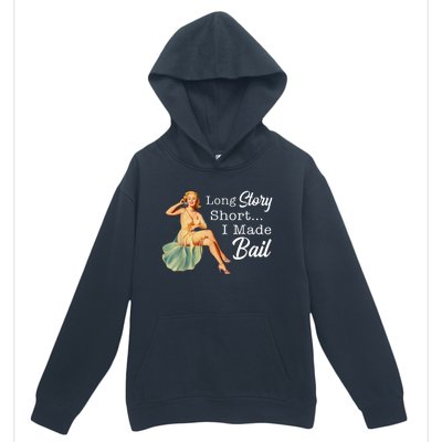 Long Story Short I Made Bail Urban Pullover Hoodie