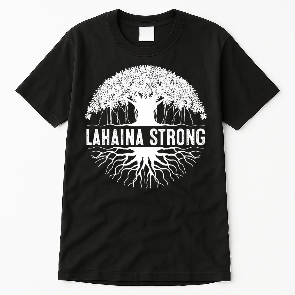 Lahaina Strong  Support Lahaina Tall T-Shirt