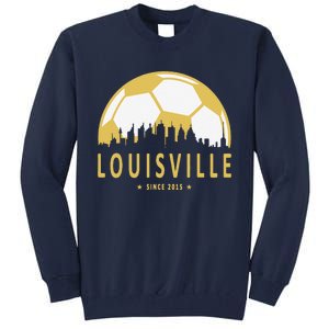 Louisville Soccer Since 2015 Gift Tall Sweatshirt