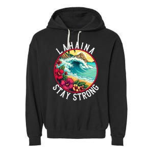 Lahaina Stay Strong Lahaina Fires Maui Strong Support Hawaii Hawaii Fires Garment-Dyed Fleece Hoodie