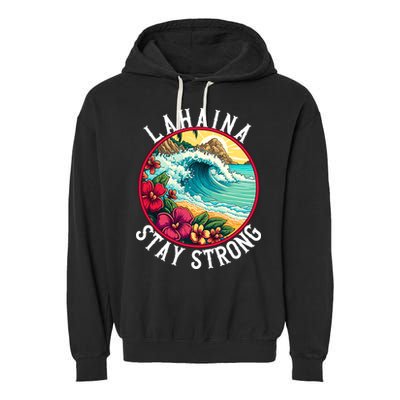 Lahaina Stay Strong Lahaina Fires Maui Strong Support Hawaii Hawaii Fires Garment-Dyed Fleece Hoodie
