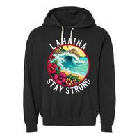 Lahaina Stay Strong Lahaina Fires Maui Strong Support Hawaii Hawaii Fires Garment-Dyed Fleece Hoodie
