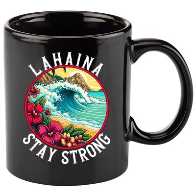 Lahaina Stay Strong Lahaina Fires Maui Strong Support Hawaii Hawaii Fires 11oz C Handle Ceramic Mug
