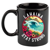 Lahaina Stay Strong Lahaina Fires Maui Strong Support Hawaii Hawaii Fires 11oz C Handle Ceramic Mug