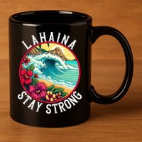 Lahaina Stay Strong Lahaina Fires Maui Strong Support Hawaii Hawaii Fires 11oz C Handle Ceramic Mug