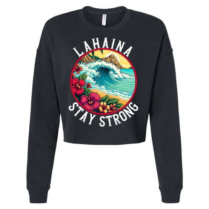 Lahaina Stay Strong Lahaina Fires Maui Strong Support Hawaii Hawaii Fires Cropped Pullover Crew