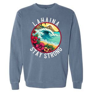 Lahaina Stay Strong Lahaina Fires Maui Strong Support Hawaii Hawaii Fires Garment-Dyed Sweatshirt