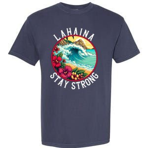 Lahaina Stay Strong Lahaina Fires Maui Strong Support Hawaii Hawaii Fires Garment-Dyed Heavyweight T-Shirt