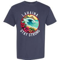 Lahaina Stay Strong Lahaina Fires Maui Strong Support Hawaii Hawaii Fires Garment-Dyed Heavyweight T-Shirt