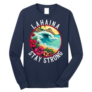 Lahaina Stay Strong Lahaina Fires Maui Strong Support Hawaii Hawaii Fires Long Sleeve Shirt