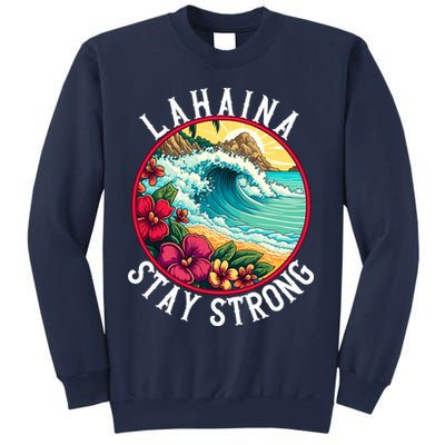 Lahaina Stay Strong Lahaina Fires Maui Strong Support Hawaii Hawaii Fires Sweatshirt