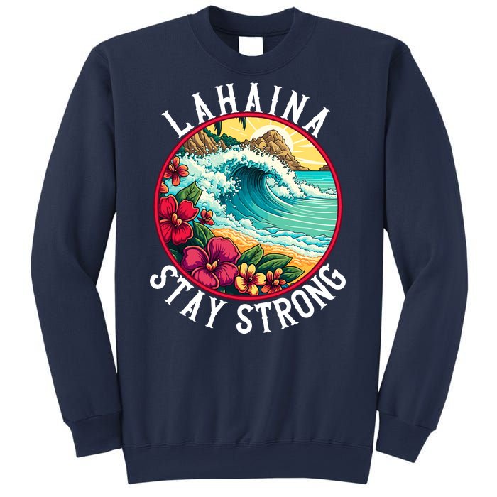 Lahaina Stay Strong Lahaina Fires Maui Strong Support Hawaii Hawaii Fires Sweatshirt