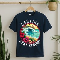 Lahaina Stay Strong Lahaina Fires Maui Strong Support Hawaii Hawaii Fires T-Shirt