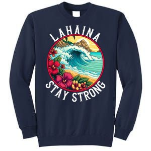 Lahaina Stay Strong Lahaina Fires Maui Strong Support Hawaii Hawaii Fires Tall Sweatshirt