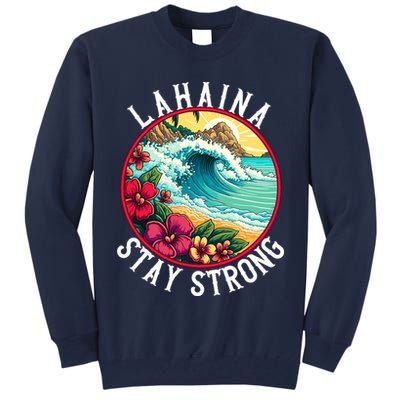 Lahaina Stay Strong Lahaina Fires Maui Strong Support Hawaii Hawaii Fires Tall Sweatshirt