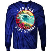 Lahaina Stay Strong Lahaina Fires Maui Strong Support Hawaii Hawaii Fires Tie-Dye Long Sleeve Shirt