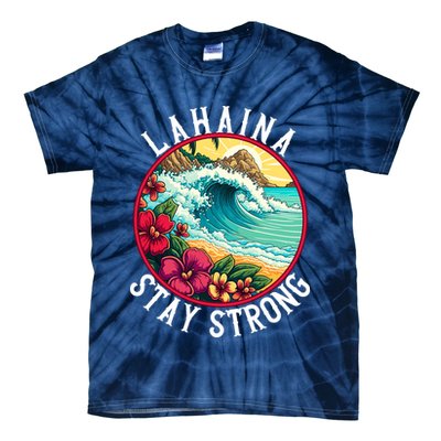 Lahaina Stay Strong Lahaina Fires Maui Strong Support Hawaii Hawaii Fires Tie-Dye T-Shirt