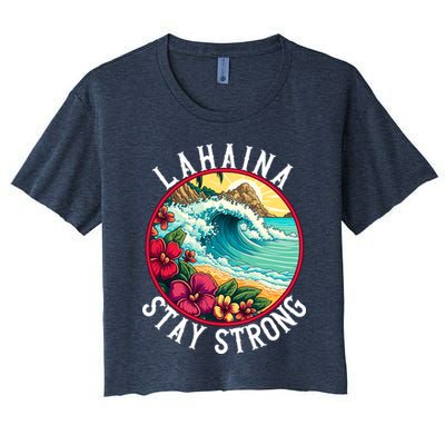 Lahaina Stay Strong Lahaina Fires Maui Strong Support Hawaii Hawaii Fires Crop Top