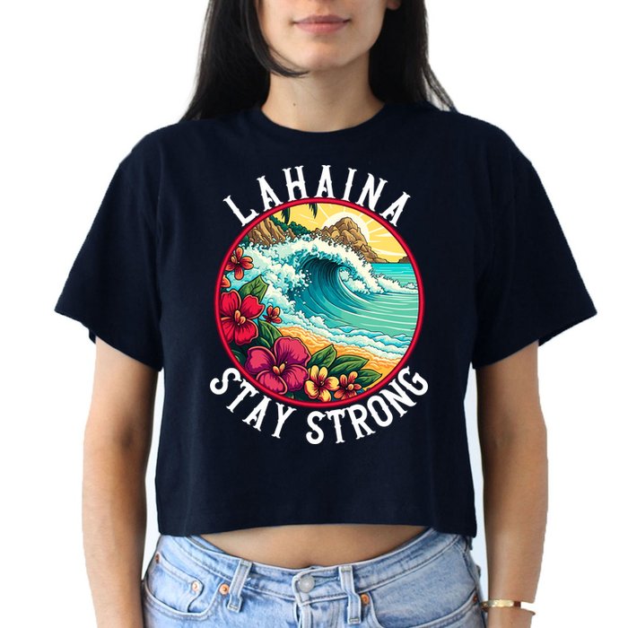Lahaina Stay Strong Lahaina Fires Maui Strong Support Hawaii Hawaii Fires Crop Top
