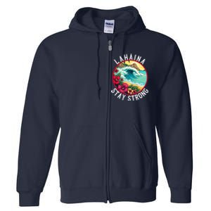 Lahaina Stay Strong Lahaina Fires Maui Strong Support Hawaii Hawaii Fires Full Zip Hoodie