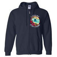 Lahaina Stay Strong Lahaina Fires Maui Strong Support Hawaii Hawaii Fires Full Zip Hoodie