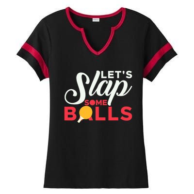 Let's Slap Some Balls Table Tennis Ping Pong Paddle Ladies Halftime Notch Neck Tee