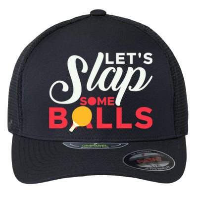 Let's Slap Some Balls Table Tennis Ping Pong Paddle Flexfit Unipanel Trucker Cap