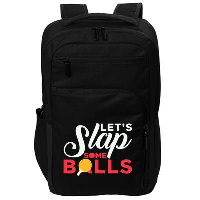 Let's Slap Some Balls Table Tennis Ping Pong Paddle Impact Tech Backpack