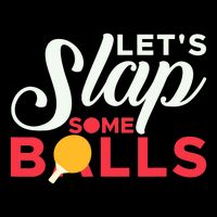 Let's Slap Some Balls Table Tennis Ping Pong Paddle Backpack