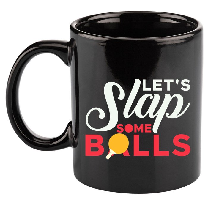 Let's Slap Some Balls Table Tennis Ping Pong Paddle 11oz C Handle Ceramic Mug