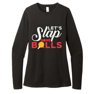 Let's Slap Some Balls Table Tennis Ping Pong Paddle Womens CVC Long Sleeve Shirt