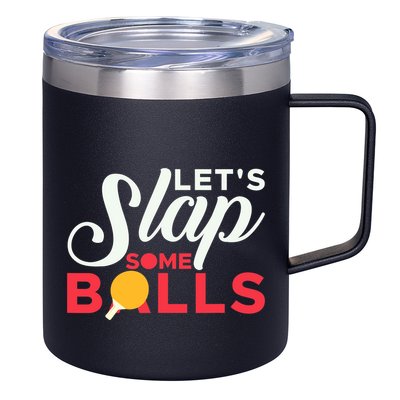 Let's Slap Some Balls Table Tennis Ping Pong Paddle 12oz Stainless Steel Coffee Mug