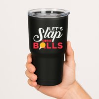 Let's Slap Some Balls Table Tennis Ping Pong Paddle Tumbler