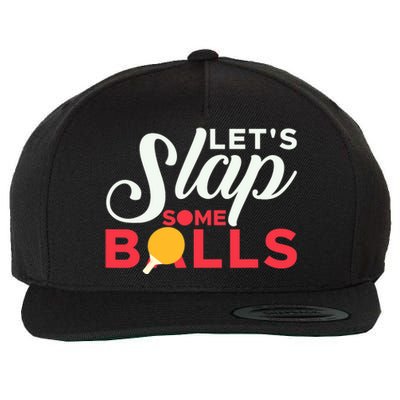 Let's Slap Some Balls Table Tennis Ping Pong Paddle Wool Snapback Cap