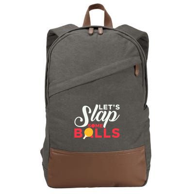 Let's Slap Some Balls Table Tennis Ping Pong Paddle Cotton Canvas Backpack