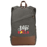 Let's Slap Some Balls Table Tennis Ping Pong Paddle Cotton Canvas Backpack