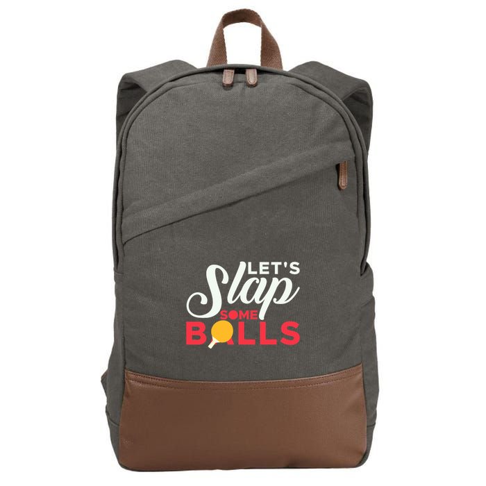 Let's Slap Some Balls Table Tennis Ping Pong Paddle Cotton Canvas Backpack