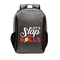 Let's Slap Some Balls Table Tennis Ping Pong Paddle Vector Backpack