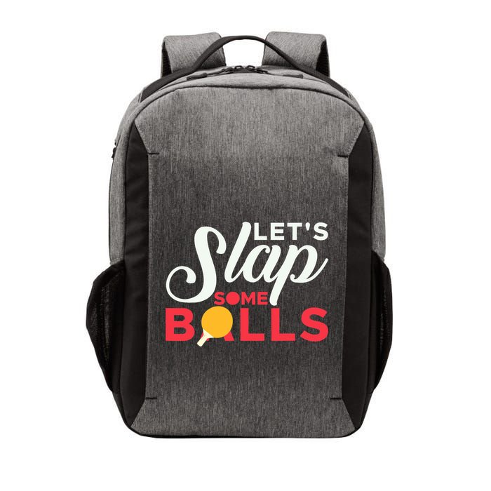 Let's Slap Some Balls Table Tennis Ping Pong Paddle Vector Backpack