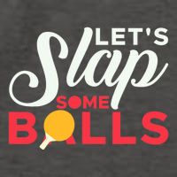 Let's Slap Some Balls Table Tennis Ping Pong Paddle Vector Backpack