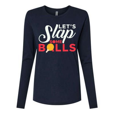 Let's Slap Some Balls Table Tennis Ping Pong Paddle Womens Cotton Relaxed Long Sleeve T-Shirt