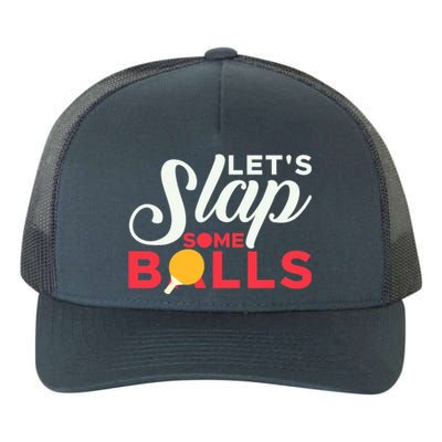 Let's Slap Some Balls Table Tennis Ping Pong Paddle Yupoong Adult 5-Panel Trucker Hat